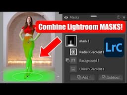 Secrets to Masking in Lightroom: add/subtract them for perfect results!