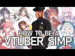 How To Be a VTuber Simp