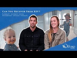 Can You Recover From RSV? Korban's Journey Using Hyperbaric Oxygen Therapy