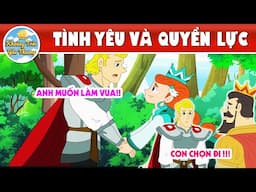 TÌNH YÊU VÀ QUYỀN LỰC - TRUYỆN CỔ TÍCH | KHOẢNH KHẮC KỲ DIỆU | PHIM HOẠT HÌNH HAY NHẤT 2024