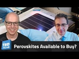 248: Big Perovskite Solar Panel Advances - Dr. Chris Case Interview