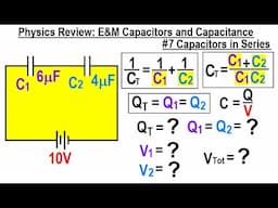 Physics Review: E&M Capacitors and Capacitance #7 Capacitors In Series