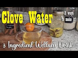 Clove Water ~ Simple Wellness Drink from the Spice Cabinet