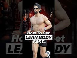 How To Get Lean and Shredded Fast !