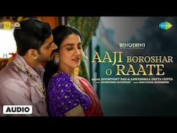 Aaji Boroshar O Raate-(Audio) | | Binodiini | Rukmini | Anwesshaa | Soumyojit | Sourendro Soumyojit