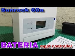 BATERIA POWER MPPT - SUNROCK 60 AMPS UNBOXING AND TEARDOWN