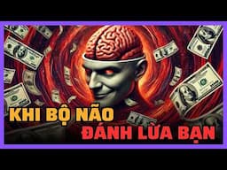 Khi bộ não đánh lừa bạn