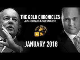 January 2018 The Gold Chronicles with Jim Rickards and Alex Stanczyk