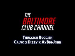 Thuggish Ruggish  - Calvo x Dizzy x AyBigJohn (Baltimore Club)