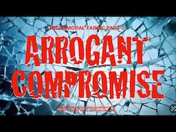 The Immoral Fabric 3 Arrogant Compromise - A Message By: G. Craige Lewis of EX Ministries