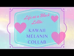 HAPPY JUNETEENTH! Life as a Black Lolita | Kawaii Melanin Collab