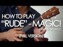 How to play "Rude" by Magic! on the Ukulele (full version)