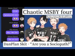 Chaotic MSBY 4 | SakuAtsuBokuHina | DanPlan Skit - “Are you a Sociopath?”