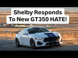 BREAKING! SHELBY Responds to HATERS of New GT350!