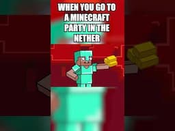 When you go to a Minecraft party in the Nether #minecraft #shorts