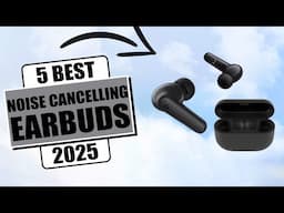 The 5 Best Noise Cancelling Earbuds For [2025] - Best Wireless Earbuds