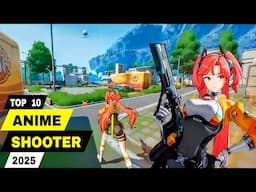 Top 10 ANIME SHOOTER GAMES 2025 (FPS & TPS) Anime Shooting Games Android, iOS & PC 2025