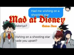 [REUPLOAD 9 of 10] bnha/mha - text lyric prank “Mad at Disney”