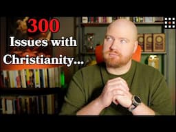 300 Reasons to Question Christianity | My 300th Video Special!