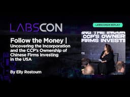 LABScon24 Replay | Follow the Money: CCP’s Ownership of Firms Investing in the USA | Elly Rostoum