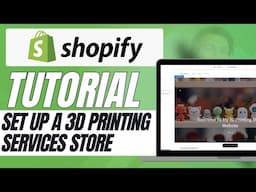 How to Set Up a 3D Printing Services Store on Shopify – Complete Guide