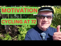 HOW TO STAY MOTIVATED - CYCLING AT 72 - NEVER GIVE UP