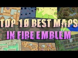 The Top 10 BEST MAPS in Fire Emblem