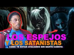 EX-SATANISTA MARITZA AIMON - LOS ESPEJOS Y LOS SATANISTAS COMO ENTRAN ELLOS A TU CASA POR EL ESPEJO