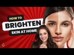 How to Brighten Skin at Home | How to Brighten Face Naturally at Home | Nipun Kapur