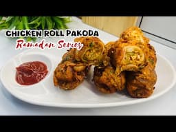 Chicken Roll Pakoda | Ramadan Series Iftar Platter | Chicken Roll Recipe | Chicken Pakoda