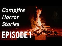 Campfire Horror Stories / Creepypasta