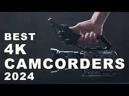 Best 4K Camcorders 2024 (Watch before you buy)