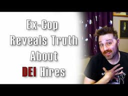 Ex-Cop Reveals Truth About DEI Hires