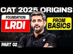 CAT 2025 ORIGINS: LRDI Foundation from Basics (Part 02) 🔥