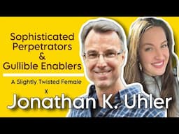 Jonathan K. Uhler: What People Need to Understand About Sophisticated Perps & Those Who Enable Them