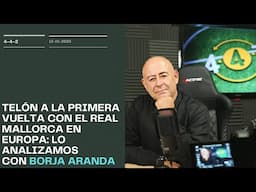 Telón a la primera vuelta con el Mallorca en sexta posición. Lo analizamos con Borja Aranda