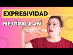 5 pasos para mejorar tu Expresividad. Comunicación Consciente