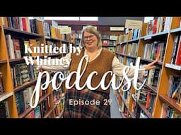 Knitted by Whitney Podcast Ep 29 -- My theme for 2025 is...