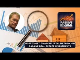 How To Get Financial Wealth Through Passive Real Estate Investments