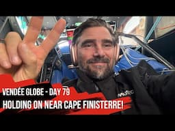 Holding On Near Cape Finisterre - Day 79 - Vendée Globe