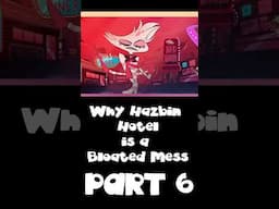 Why Hazbin Hotel is a Bloated Mess SHORTS PART 6