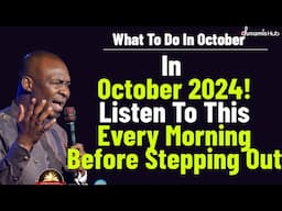 IN OCTOBER LISTEN TO THIS EVERY MORNING BEFORE STEPPING OUT BY APOSTLE JOSHUA SELMAN