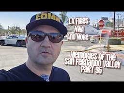 Memories Of The San Fernando Valley Part 35 - LA Fires - NWA - Another Relic Torn Down & More