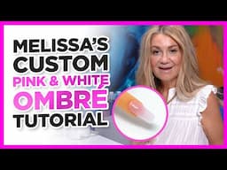 Melissa's Custom Pink & White Ombré Gel Nail Tutorial