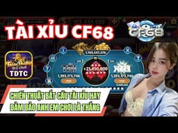 CF68 | Tài xỉu CF68 | Chiến thuật bắt cầu tài xỉu hay nhất đảm bảo WIN khi áp dụng