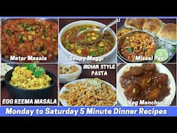 Monday to Saturday 5 Minute Easy Dinner Recipes | Healthy & Tasty Dinner Meal Plan | Dinner Meal