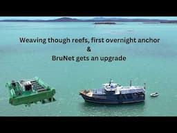 Weaving through reefs, first overnight anchor & BruNet gets an upgrade - Project Brupeg Ep. 386