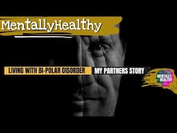 #mentallyhealthy  • Living with Bipolar Disorder - My Partner's Story • for keeping Mental Health •