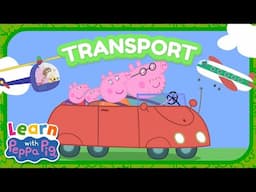 Peppa Learns About Transport! 🚛 Educational Videos for Kids 📚 Learn With Peppa Pig