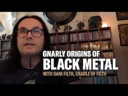 Black Metal's Gnarly Origins: With Cradle of Filth's Dani Filth